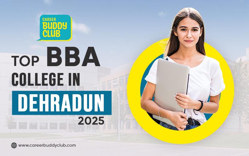 Top BBA Colleges in Dehradun: Fees, Location, Curriculum & Career Prospects