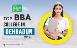 Top BBA Colleges in Dehradun: Fees, Location, Curriculum & Career Prospects