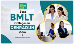 Best BMLT Colleges in Dehradun 2026 | Fees, Admission & Career Guide