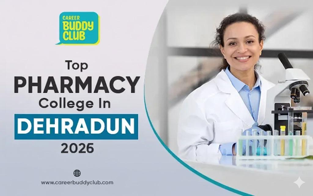 Best Pharmacy Colleges in Dehradun (2026) Guide